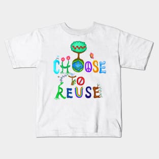 I Choose To Reuse Save the Planet! Kids T-Shirt